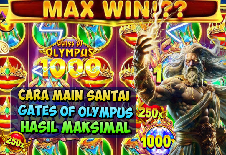 Gates of Olympus: Cara Main Santai, Hasil Maksimal Gates of Olympus: Cara Main Santai, Hasil Maksimal